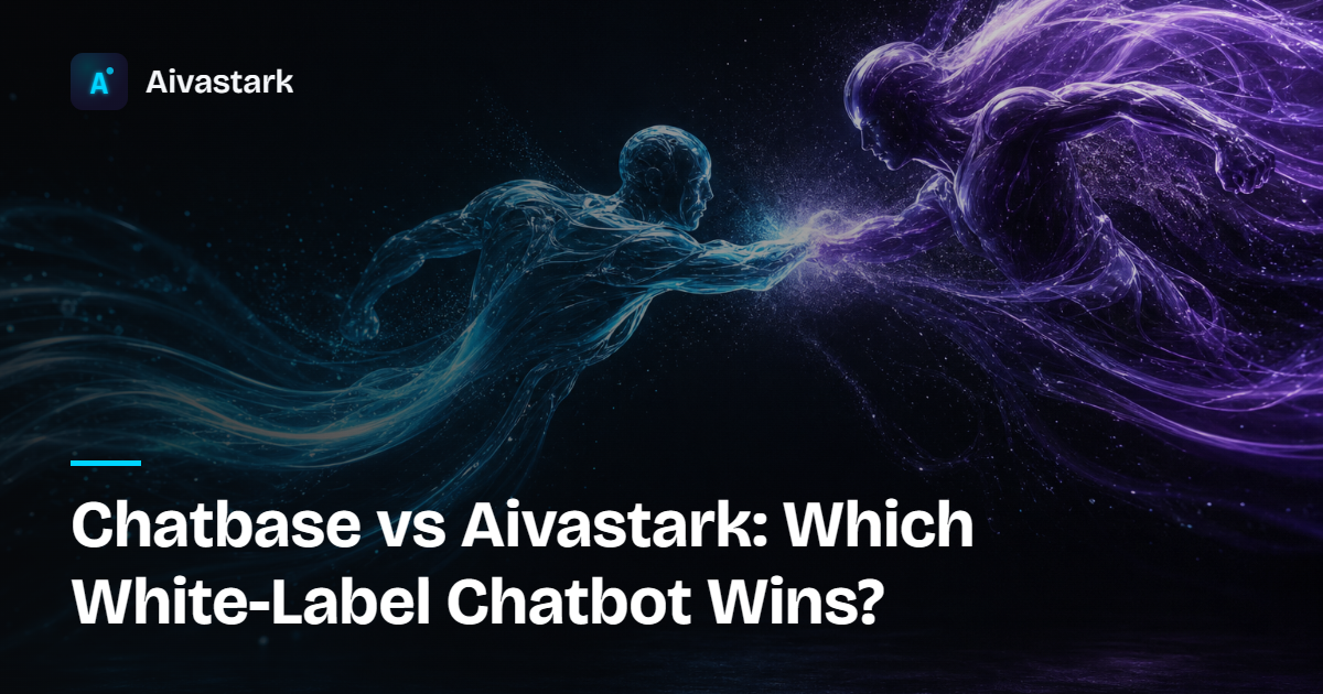 Chatbase vs Aivastark: Which White-Label Chatbot Wins?