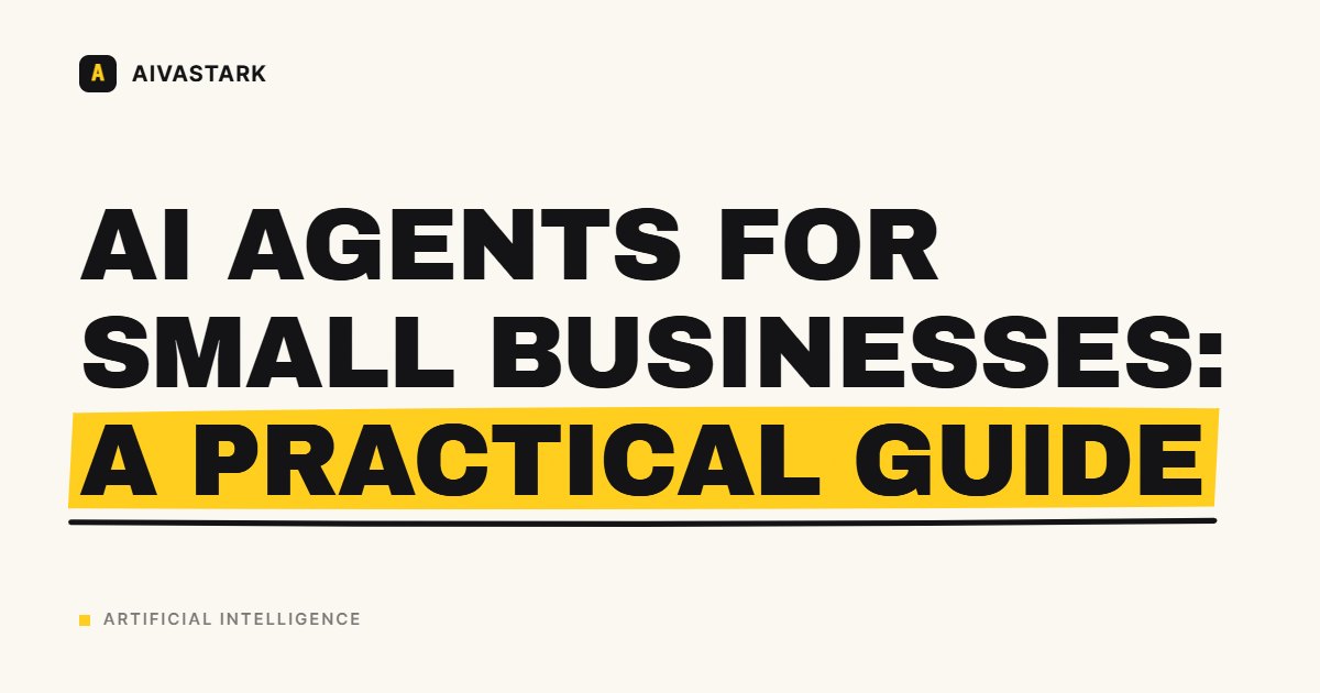 AI Agents for Small Businesses: A Practical Guide