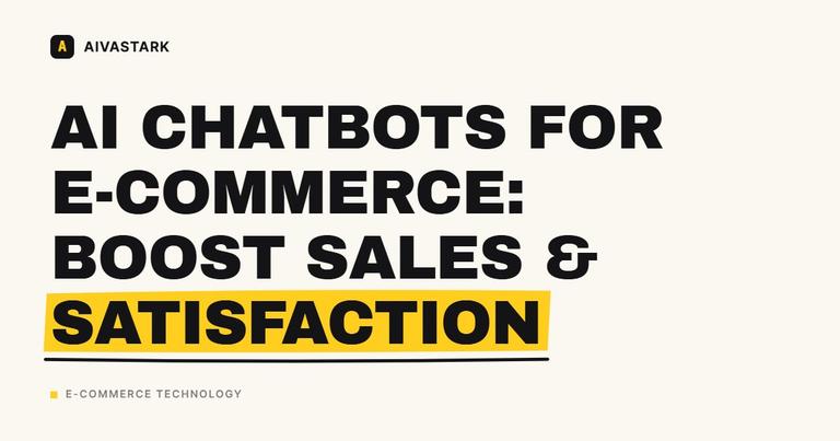 AI Chatbots for E-commerce: Boost Sales & Satisfaction